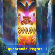 quebrando regras 1 filme completo dublado mega filmes